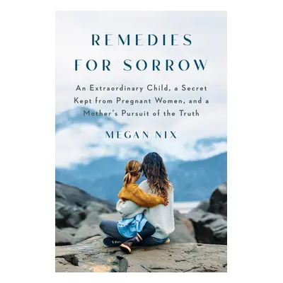 Remedies for Sorrow - Nix, Megan