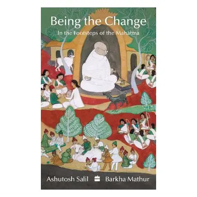 Being the Change - Salil, Ashutosh a Mathur, Barkha