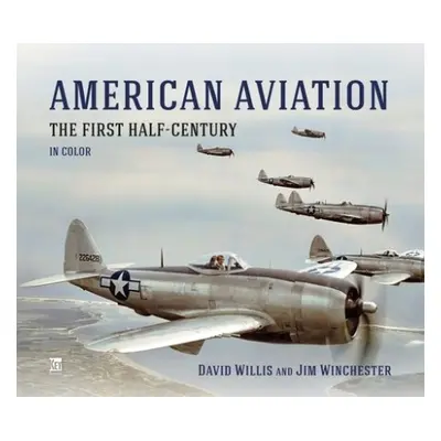 American Aviation: The First Half Century - Willis, David a Molloy, Richard