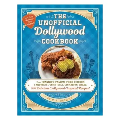 Unofficial Dollywood Cookbook - Browne, Erin