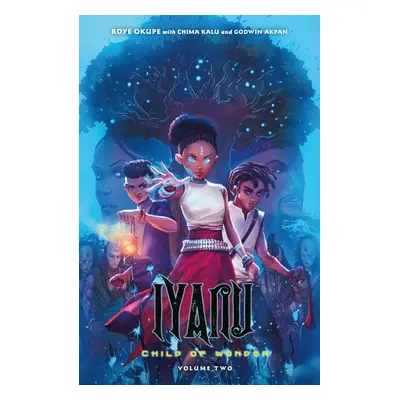 Iyanu: Child of Wonder Volume 2 - Okupe, Roye a Akpan, Godwin a Animation, Spoof