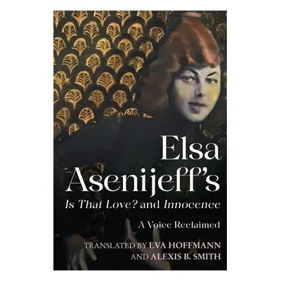 Elsa Asenijeff’s Is That Love? and Innocence - Asenijeff, Elsa