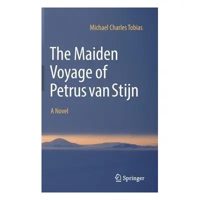 Maiden Voyage of Petrus van Stijn - Tobias, Michael Charles