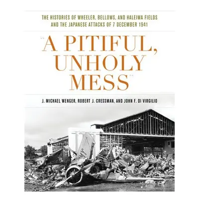 Pitiful, Unholy Mess - Wenger, J. Michael a Cressman, Robert J a Virgilio, John F Di