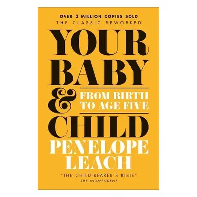 Your Baby and Child - Leach, Penelope