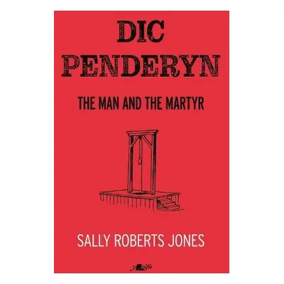 Dic Penderyn - Jones, Sally Roberts