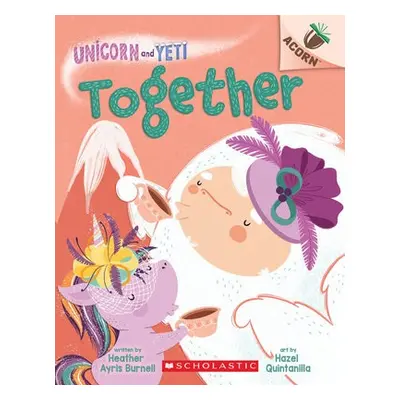 Together: An Acorn Book (Unicorn and Yeti #6)