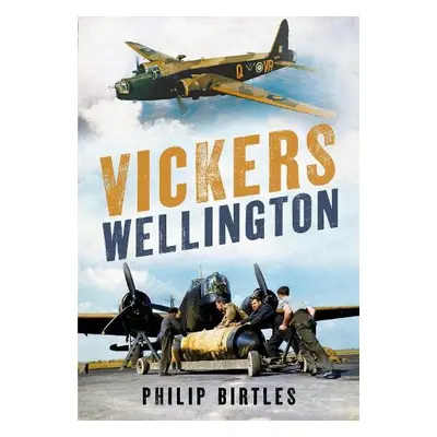 Vickers Wellington - Birtles, Philip