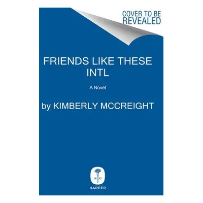 Friends Like These Intl - McCreight, Kimberly