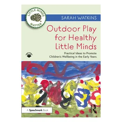 Outdoor Play for Healthy Little Minds - Watkins, Sarah