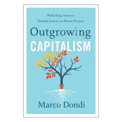 Outgrowing Capitalism - Dondi, Marco