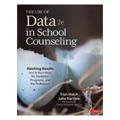 Use of Data in School Counseling - Hatch, Trish a Hartline, Julie