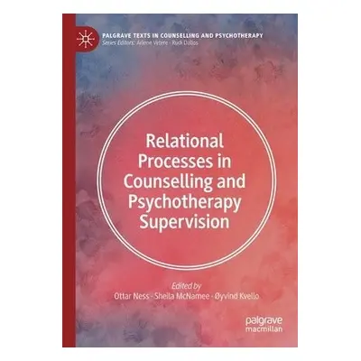 Relational Processes in Counselling and Psychotherapy Supervision