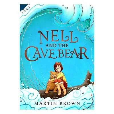 Nell and the Cave Bear - Brown, Martin