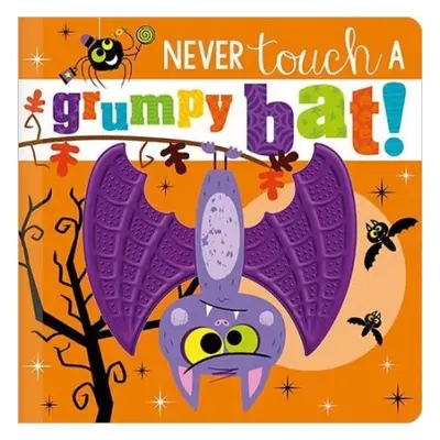 Never Touch a Grumpy Bat! - Greening, Rosie a Ideas, Make Believe