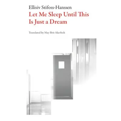 Let Me Sleep Until This Is Just a Dream - Stifoss-Hanssen, Ellisiv