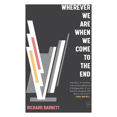 Wherever We Are When We Come to the End - Barnett, Richard