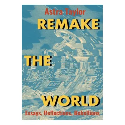 Remake the World - Taylor, Astra