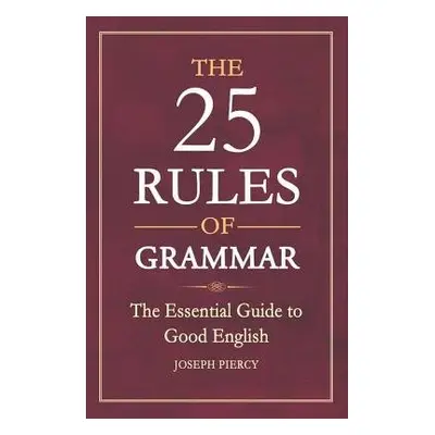 25 Rules of Grammar - Piercy, Joseph