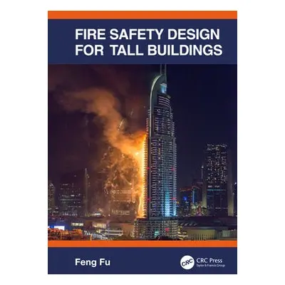 Fire Safety Design for Tall Buildings - Fu, Feng