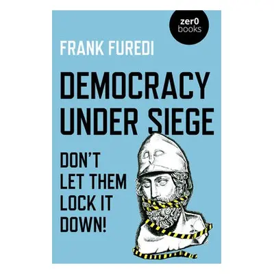 Democracy Under Siege - Furedi, Frank