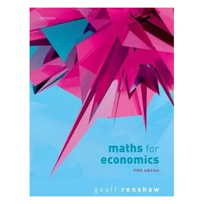 Maths for Economics - Renshaw, Geoff (Retired maths for economics lecturer, Retired maths for ec