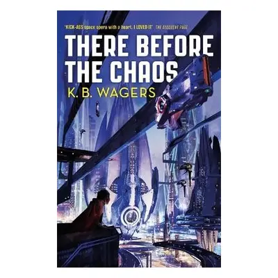 There Before the Chaos - Wagers, K. B.