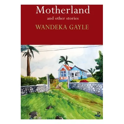 Motherland and Other Stories - Gayle, Wandeka