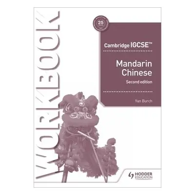 Cambridge IGCSE Mandarin Workbook Second Edition - Burch, Yan