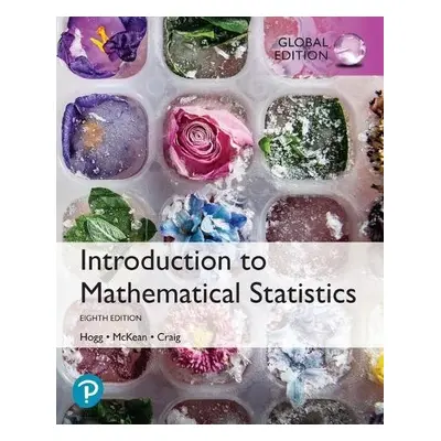 Introduction to Mathematical Statistics, Global Edition - Hogg, Robert a McKean, Joeseph a Craig