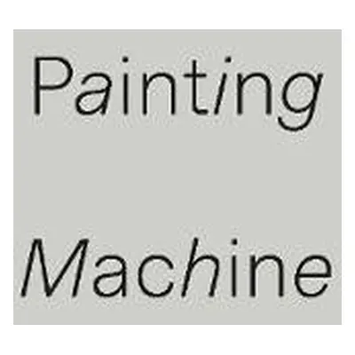 Painting Machine - Bar-Gil, Eran a Clinton, Paul a Kingston, Angela a Seymour, Harry