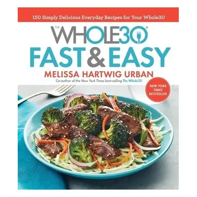 Whole30 Fast a Easy Cookbook - Urban, Melissa Hartwig