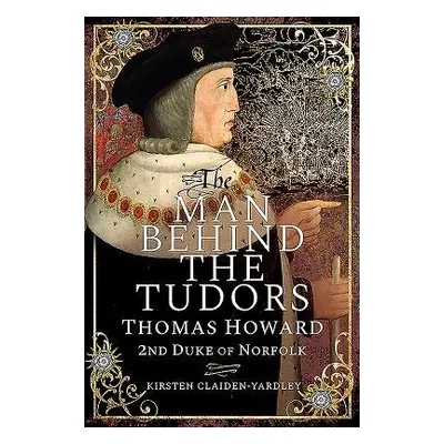 Man Behind the Tudors - Claiden-Yardley, Kirsten