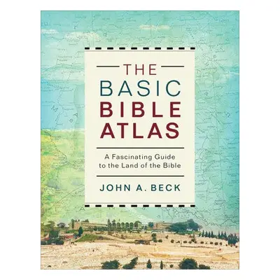 Basic Bible Atlas - Beck, John A.