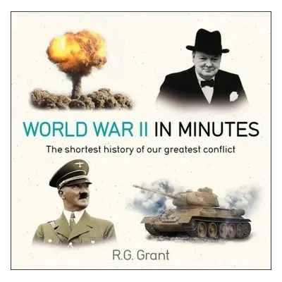 World War II in Minutes - Grant, R. G.