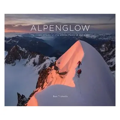 ALPENGLOW - THE FINEST CLIMBS ON THE 4000M PEAKS OF THE ALPS