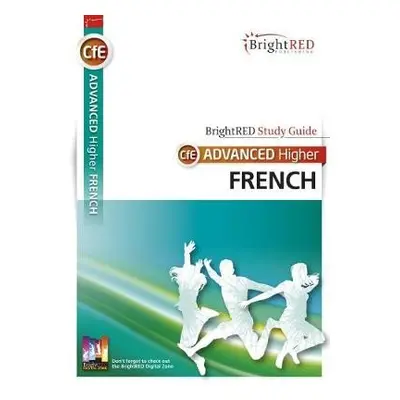 BrightRED Study Guide CfE Advanced Higher French - Kelso, Whitelaw