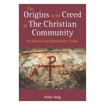 Origins of the Creed of the Christian Community - Selg, Peter