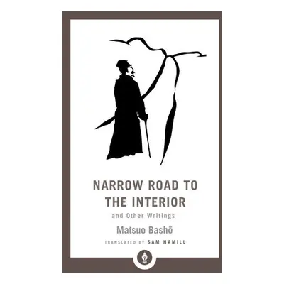 Narrow Road to the Interior - Basho, Matsuo a Hamill, Sam