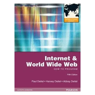 Internet a World Wide Web: How to Program - Deitel, Harvey a Deitel, Paul a Deitel, Abbey