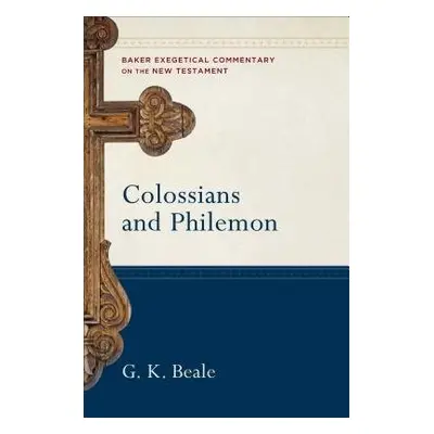 Colossians and Philemon - Beale, G. K. a Yarbrough, Robert a Jipp, Joshua