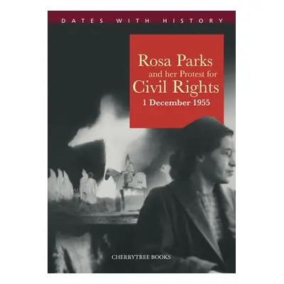 Rosa Parks and her protest for Civil Rights 1 December 1955 - Steele, Philip