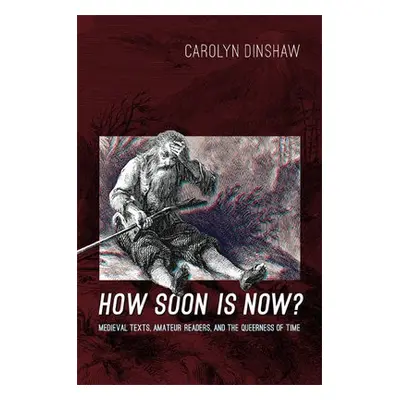 How Soon Is Now? - Dinshaw, Carolyn