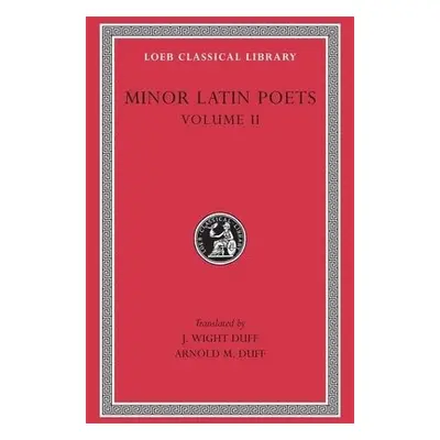 Minor Latin Poets, Volume II - Florus a Hadrian a Nemesianus a Reposianus a Tiberianus a Avianus