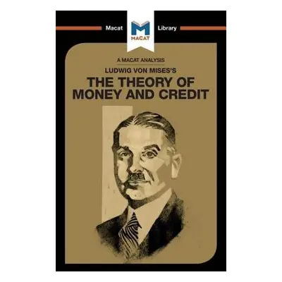 Analysis of Ludwig von Mises's The Theory of Money and Credit - Belton, Padraig