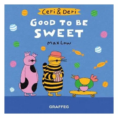 Ceri a Deri: Good to Be Sweet - Low, Max