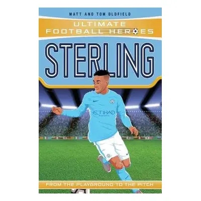 Sterling (Ultimate Football Heroes - the No. 1 football series): Collect them all! - Oldfield, M