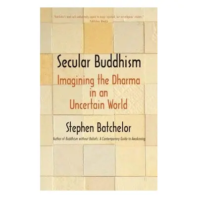 Secular Buddhism - Batchelor, Stephen