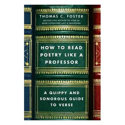 How to Read Poetry Like a Professor - Foster, Thomas C