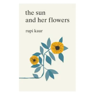 Sun and Her Flowers - Kaur, Rupi